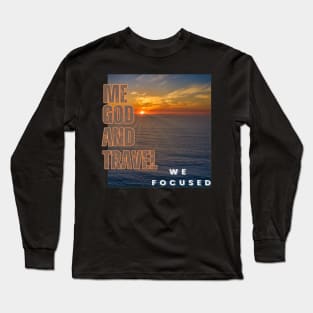 Just me n god and travel Long Sleeve T-Shirt